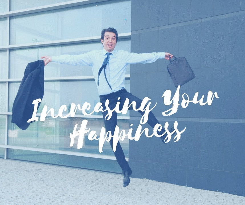 Increasing Your Happiness