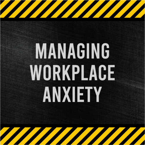 Managing Workplace Anxiety